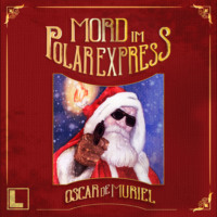 Oscar de Muriel. Mord im Polarexpress (ungek?rzt)