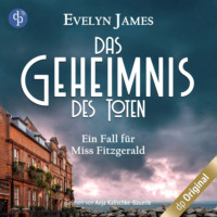 Evelyn Pilcher James. Das Geheimnis des Toten - Ein Fall f?r Miss Fitzgerald-Reihe - Ein historischer Cosy Krimi mit typisch britischem Humor, Band 2 (Ungek?rzt)