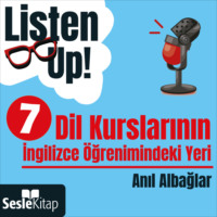 . Listen Up! 7. B?l?m: Dil Kurslarının İngilizce ?ğrenimindeki Yeri