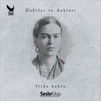 Burcu Aktaş. Dahiler ve Aşkları Frida Kahlo