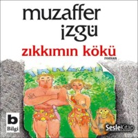 Muzaffer İzg?. Zıkkımın K?k?