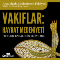 Prof. Dr. Halil İnalcık. Anadolu'da Medeniyetin Hikayesi 11 - Vakıflar: Hayr?t Medeniyeti