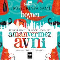Ebu's S?reyya Sami. T?rklerin Sherlock Holmes'? Amanvermez Avni 8 - Boyacı