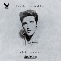 Korkmaz Ulu?ay. Dahiler ve Aşkları Elvis Presley