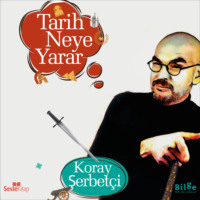 Koray Şerbet?i. Tarih Neye Yarar?