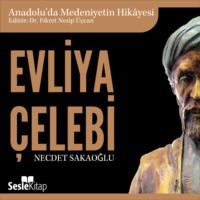 Necdet Sakaoğlu. Anadolu'da Medeniyetin Hikayesi 20 - Evliya ?elebi