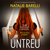 Natalie Barelli. Untreu - Ein nervenzerrei?ender Psychothriller (Ungek?rzt)