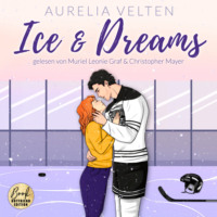 Aurelia Velten. Ice & Dreams: Spicy Hockey Romance - Boston Badgers, Sports & Romance, Band 1 (ungek?rzt)