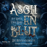Ina Linger. Aschenblut: Die Hexenwaldbestie - Viktorianische Mystery-Krimireihe, Band 1 (ungek?rzt)