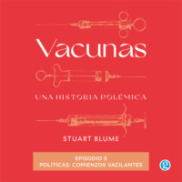 Stuart Blume. Pol?ticas: comienzos vacilantes - Vacunas, Episodio 5 (Completo)