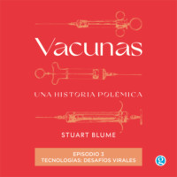 Stuart Blume. Tecnolog?as: desaf?os virales - Vacunas, Episodio 3 (Completo)