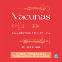 Stuart Blume. Tecnolog?as: la comercializaci?n de las vacunas - Vacunas, Episodio 4 (Completo)