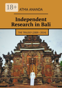 Independent Research in Bali. The Trilogy (2009—2014)
