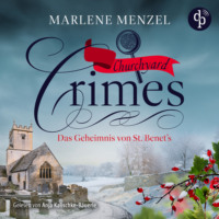 . Das Geheimnis von St. Benet's - Churchyard Crimes-Reihe, Band 4 (Ungek?rzt)