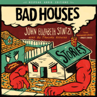 John Elizabeth Stintzi. Bad Houses (Unabridged)