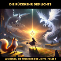 . Traumreisen f?r Kinder, Staffel 1: Luminara: Die R?ckkehr des Lichts, Folge 9: Die Rückkehr des Lichts (ungek?rzt)