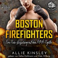 . Eine Fake-Beziehung mit dem MMA-Fighter - Boston Firefighters, Band 3 (ungek?rzt)