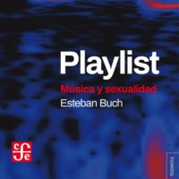 Esteban Buch. Playlist - M?sica y sexualidad (Completo)