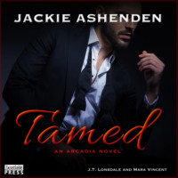 Jackie Ashenden. Tamed - Arcadia, Book 1 (Unabridged)