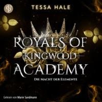 Tessa Hale. Die Macht der Elemente - Royals of Kingwood Academy - Reverse Harem / Spicy Urban Fantasy / Bully Romance, Band 1 (Ungek?rzt)