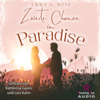 Emma S. Rose. Zweite Chance in Paradise - Kleine Stadt, gro?e Gef?hle, Band 2 (ungek?rzt)