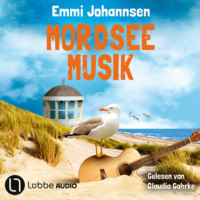 Emmi Johannsen. Mordseemusik - Ein Borkum-Krimi, Teil 6 (Ungek?rzt)