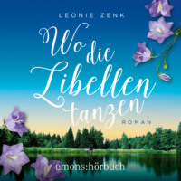 Leonie Zenk. Wo die Libellen tanzen (Ungek?rzt)