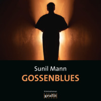 Sunil Mann. Gossenblues - Vijai Kumars siebter Fall - Vijay Kumar, Band 7 (Ungek?rzt)