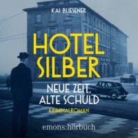 Kai Bliesener. Hotel Silber - neue Zeit, alte Schuld - Kriminalroman (Ungek?rzt)