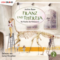 Justina Bauer. Franz und Theresa, Folge 2: Der Knochen des Plateosaurus