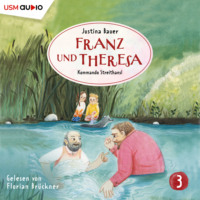 Justina Bauer. Franz und Theresa, Folge 3: Kommando Streithansl