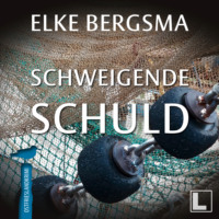Elke Bergsma. Schweigende Schuld - B?ttner und Hasenkrug ermitteln, Band 8 (ungek?rzt)