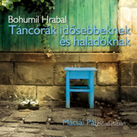 Bohumil  Hrabal. T?nc?r?k idősebbeknek ?s halad?knak