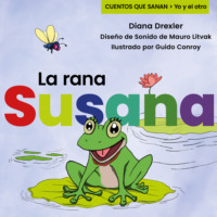 Diana Drexler. Yo y el otro II, Cuento 3: La rana Susana