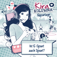 Christiane Blatz. Kira Kolumna, Kira Kolumna Reportage, Ist E-Sport auch Sport?