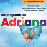 Diana Drexler. Dudas, Cuento 1: Las preguntas de Adriana