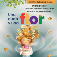 Diana Drexler. Dudas, Cuento 3: Una duda y una flor
