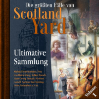. Die gr??ten F?lle von Scotland Yard, Ultimative Sammlung Volume 1 (ungek?rzt)
