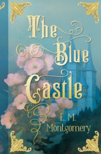 The Blue Castle \/ Лазоревый замок