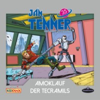 Martin Schatke. Jan Tenner, Der neue Superheld, Folge 35: Amoklauf der Tecramils