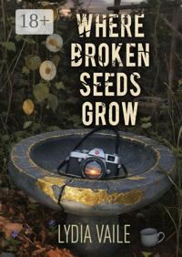 Where Broken Seeds Grow