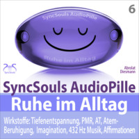 . Ruhe im Alltag: Stress bew?ltigen, Durchatmen, Kraft sammeln mit Tiefenentspannung (SyncSouls AudioPille) - 4 Entspannungseinheiten: 5, 10, 20, 30 Minuten entspannen (Ungek?rzt)