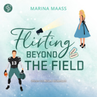 Marina Maa?. Flirting Beyond the Field | Ein Strangers to Lovers New Adult Sports Romance H?rbuch - Silveroaks, Band 3 (Ungek?rzt)