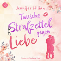 Jennifer Lillian. Tausche Strafzettel gegen Liebe | Eine humorvolle Wholesome Romance - Verliebter als die Polizei erlaubt (Ungek?rzt)