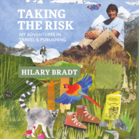 Hilary Bradt. Taking the Risk - My adventures in travel and publishing (Unabridged)