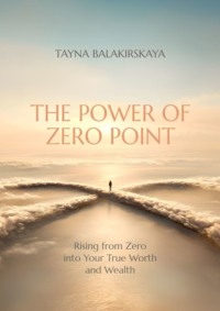 The power of zero point. Rising from zero into your true worth and wealth