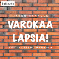 Jarno Hannula. Varokaa lapsia! - Kuinka peruskoulu pelastetaan? (lyhent?m?t?n)