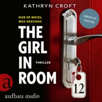 Kathryn Croft. The Girl in Room 12 (Ungek?rzt)