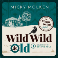 Micky Molken. Wild Wild Old - Wild Wild Old - Cosy Crime an der Ostsee, Band 1 (ungek?rzt)