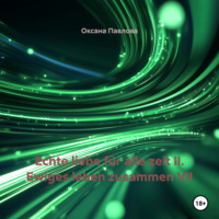 . Echte liebe f?r alle zeit II. Ewiges leben zusammen VII